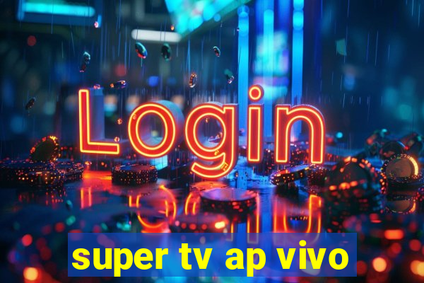 super tv ap vivo